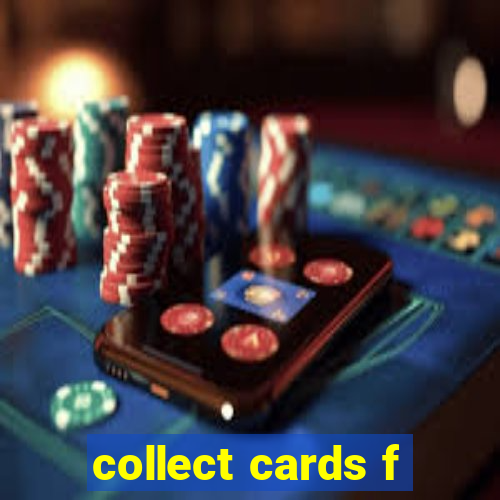 collect cards f